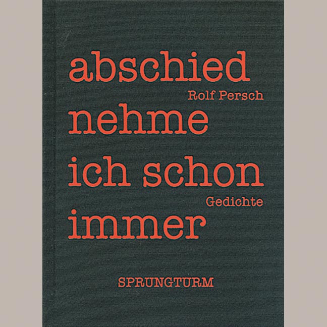 Rolf Persch: abschied nehme ich schon immer